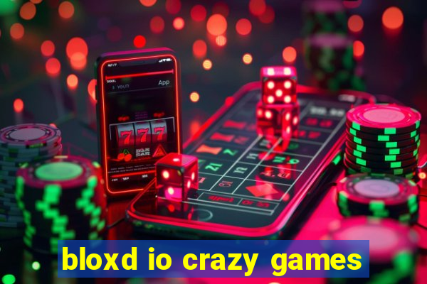 bloxd io crazy games